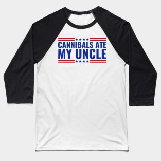 Cannibals Ate My Uncle Joe Biden Political Satire Trump 2024 Baseball T-Shirt